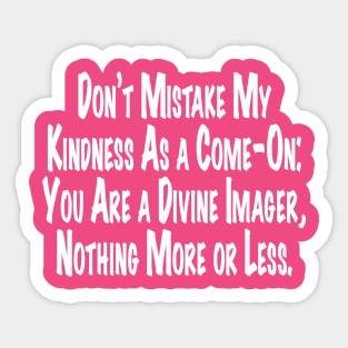 Don't Mistake My Kindness As a Come-On Sticker